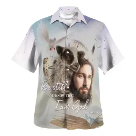 Jesus Holding A Lamb Be Still And Know That I Am God Hawaiian Shirts For Men And Women - Christian Hawaiian Shirt - Hawaiian Summer Shirts