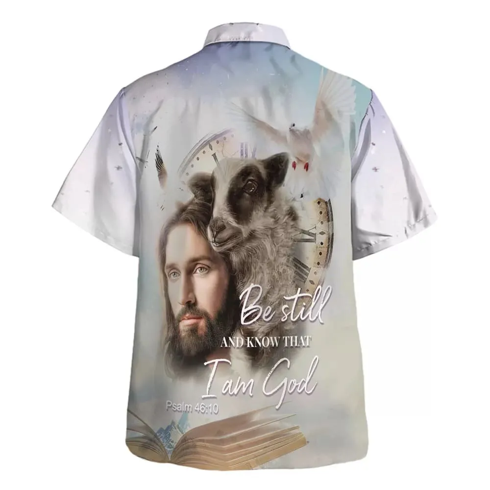 Jesus Holding A Lamb Be Still And Know That I Am God Hawaiian Shirts For Men And Women - Christian Hawaiian Shirt - Hawaiian Summer Shirts